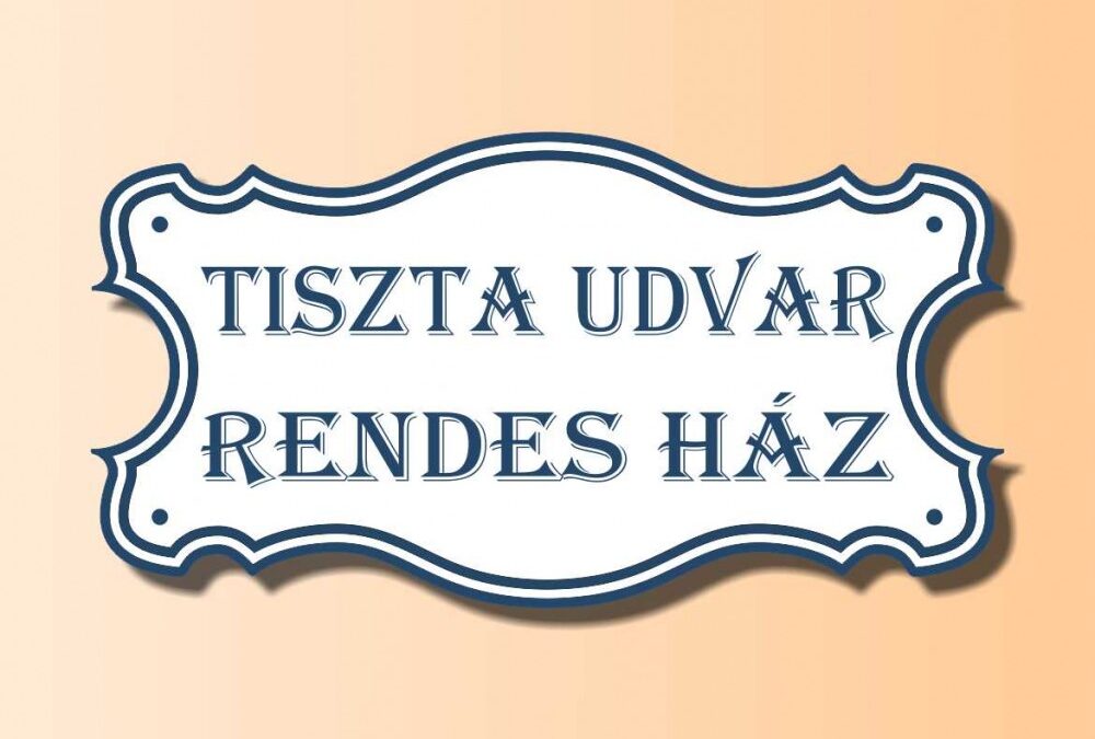 Tiszta udvar, rendes ház